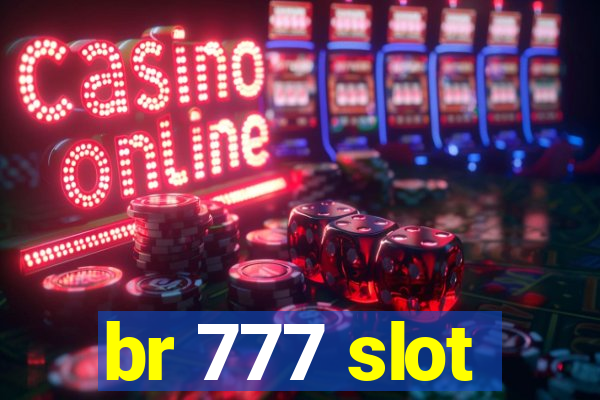 br 777 slot