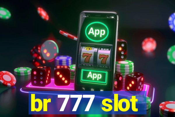 br 777 slot