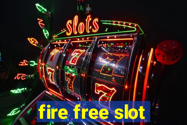 fire free slot