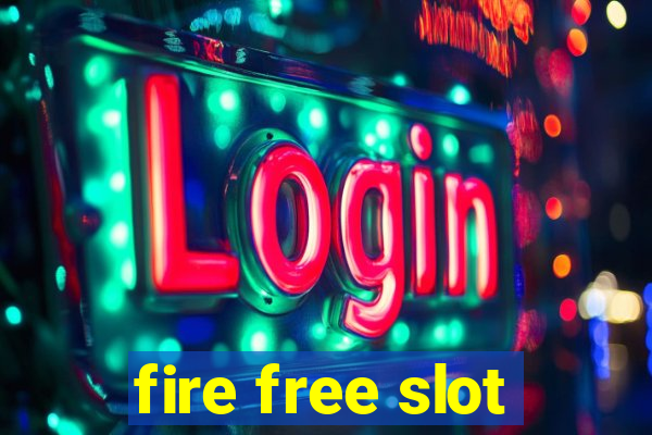 fire free slot