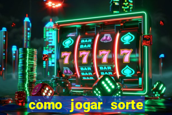 como jogar sorte do dia