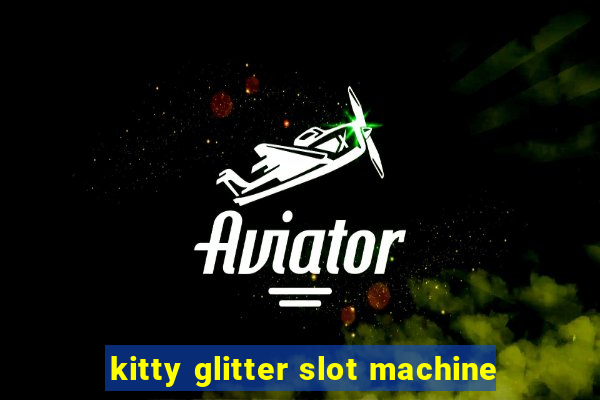 kitty glitter slot machine