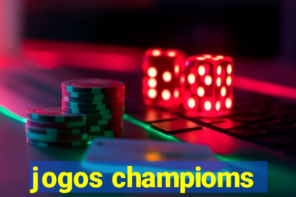 jogos champioms