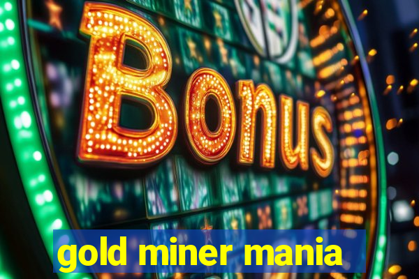 gold miner mania