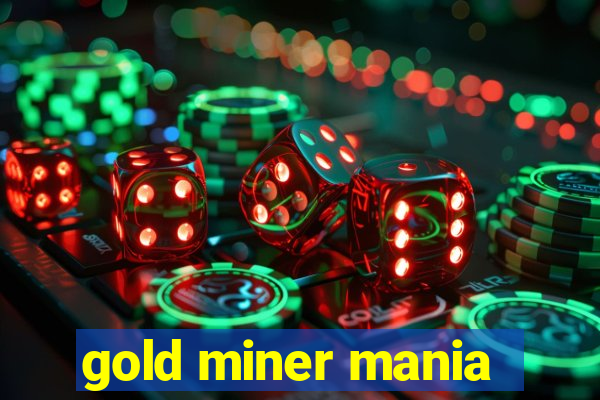 gold miner mania