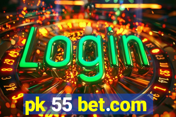 pk 55 bet.com