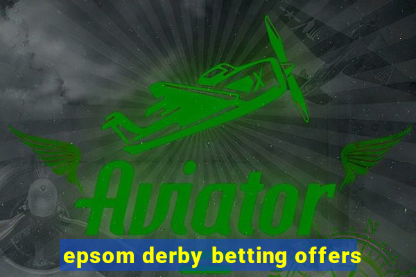 epsom derby betting offers