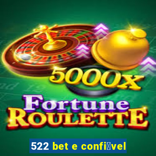 522 bet e confi谩vel