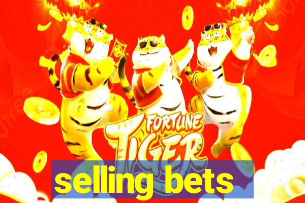 selling bets