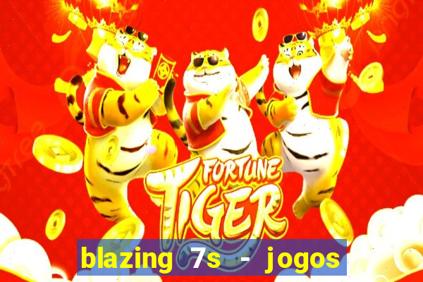 blazing 7s - jogos de casino