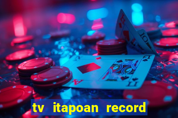 tv itapoan record bahia ao vivo