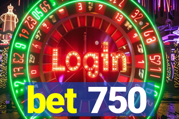 bet 750