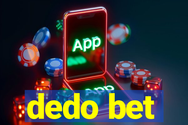 dedo bet