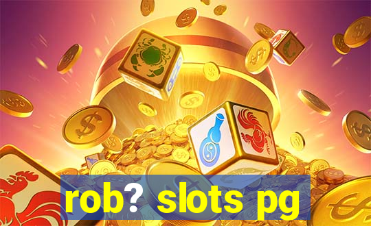 rob? slots pg