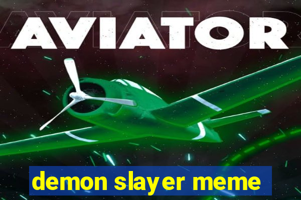 demon slayer meme