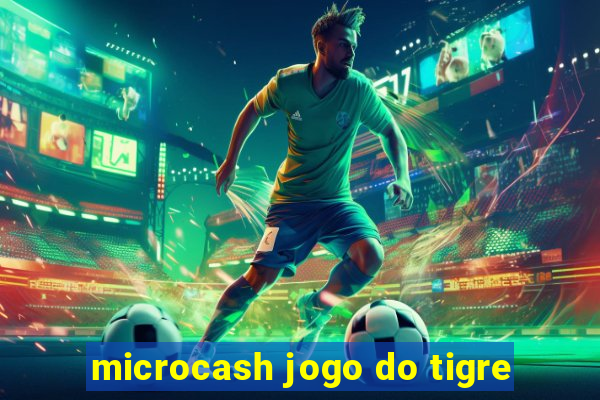 microcash jogo do tigre