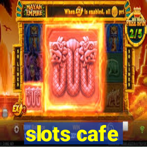 slots cafe