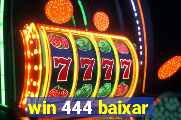 win 444 baixar