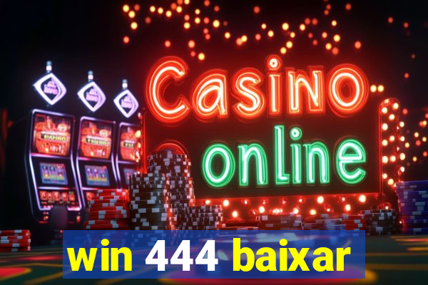 win 444 baixar