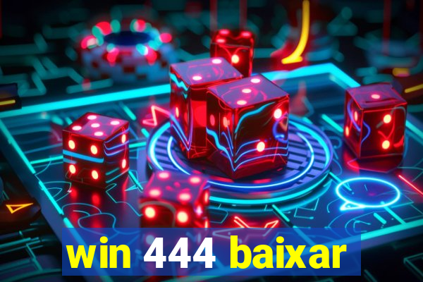 win 444 baixar