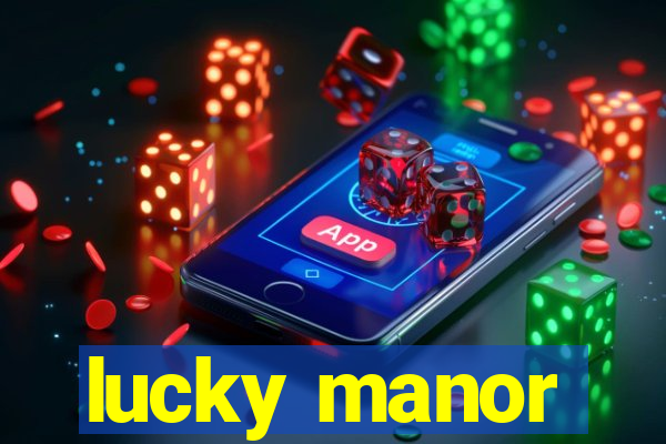 lucky manor