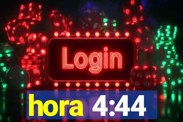 hora 4:44