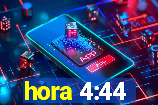 hora 4:44