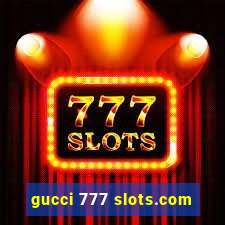 gucci 777 slots.com