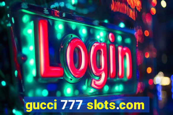 gucci 777 slots.com