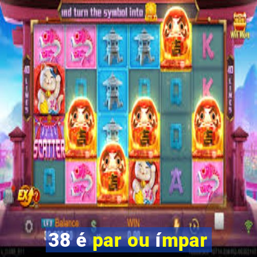 38 é par ou ímpar