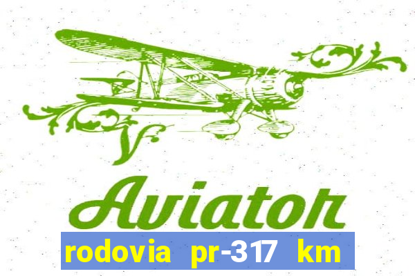 rodovia pr-317 km 155 0m sentido cresc