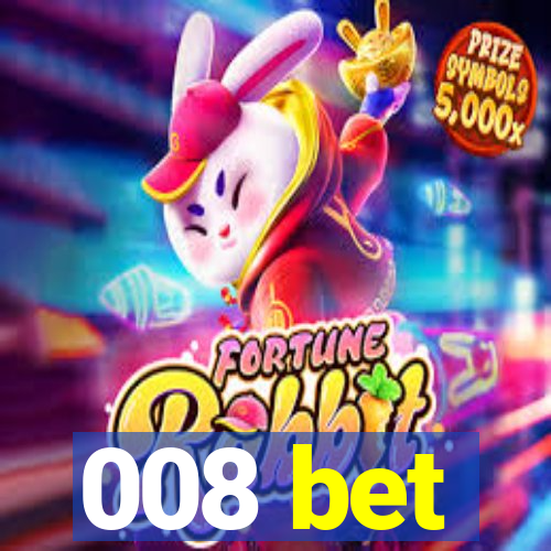 008 bet