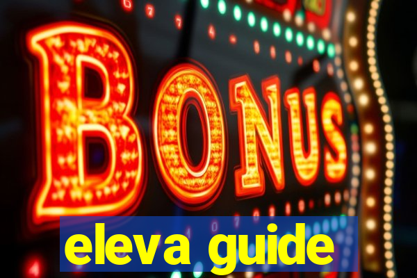 eleva guide