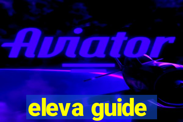 eleva guide