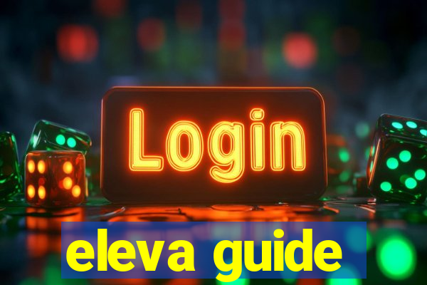 eleva guide