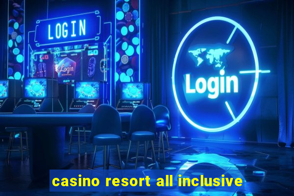 casino resort all inclusive