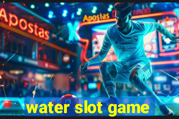 water slot game