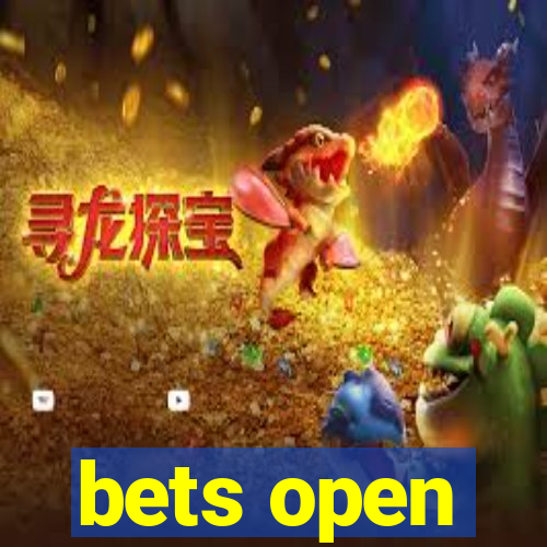 bets open