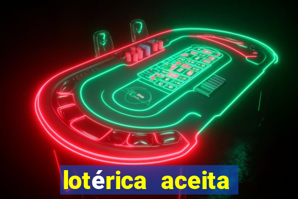 lotérica aceita pix para jogos