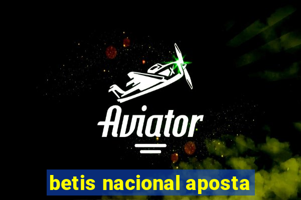 betis nacional aposta