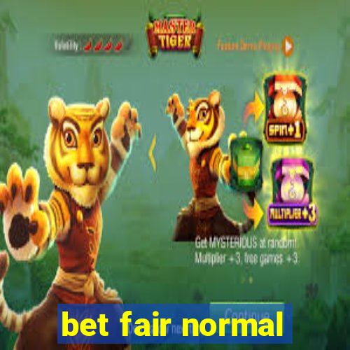 bet fair normal