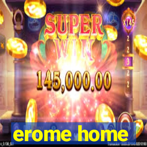 erome home