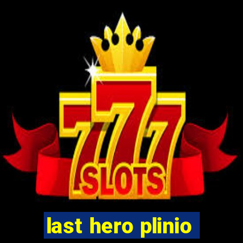 last hero plinio