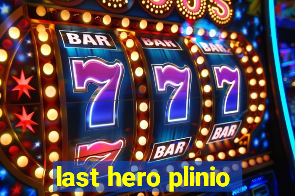 last hero plinio