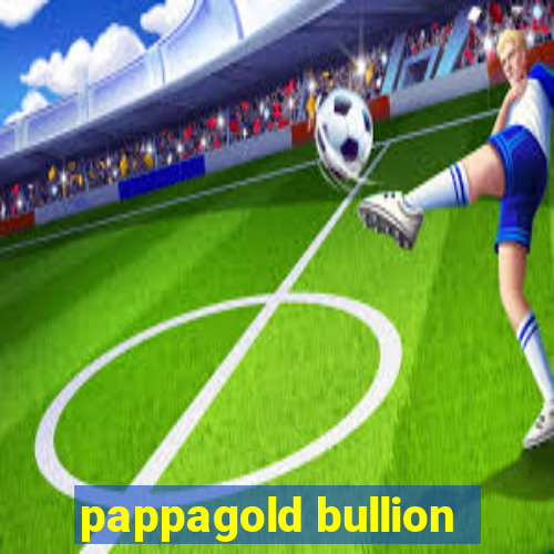 pappagold bullion