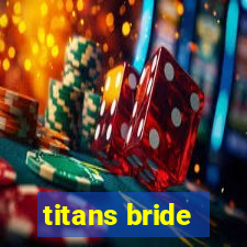 titans bride