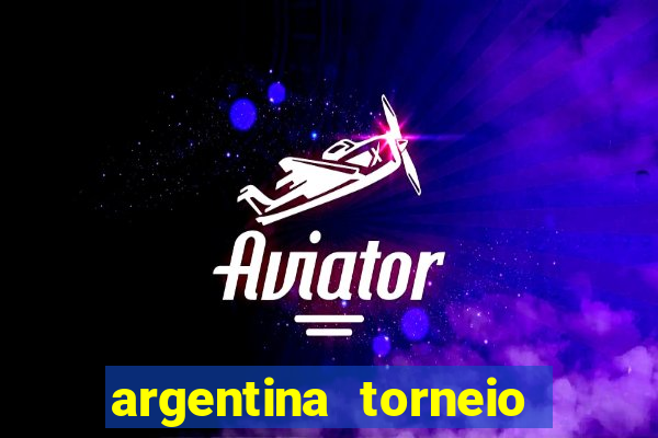 argentina torneio betano tabela