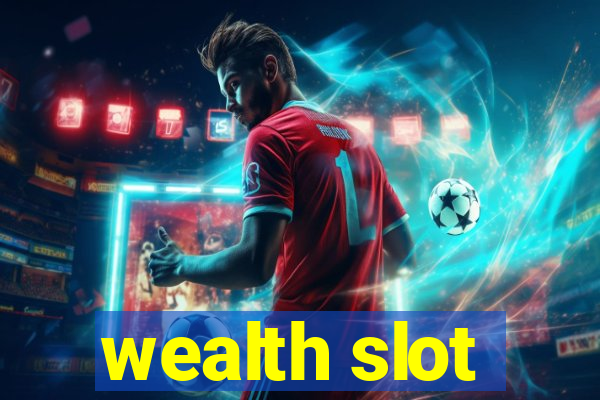 wealth slot