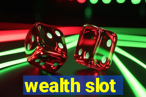 wealth slot