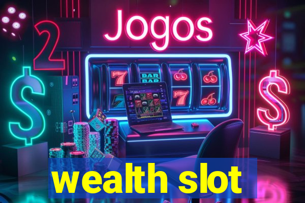 wealth slot